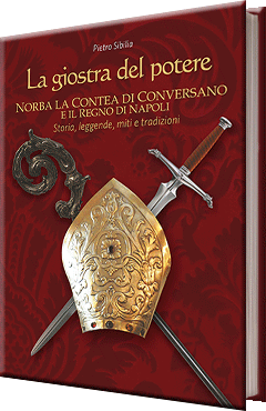 La giostra del potere - Norma la contea di Conversano e il Regno di Napoli