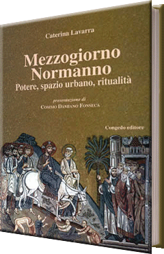 Mezzogiorno Normanno Potere, spazio urbano, ritualità