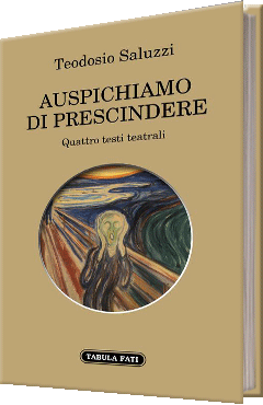 Auspichiamo di precisione. Quattro testi teatrali