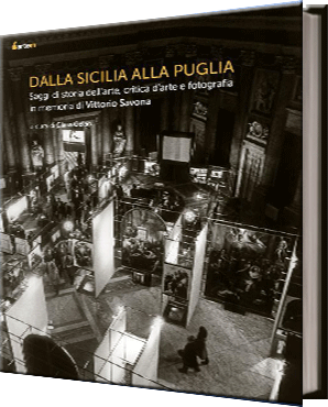 Dalla Sicilia alla Puglia.  Saggi di storia dell'arte, critica d'arte e fotografia  in memoria di Vittorio Savona